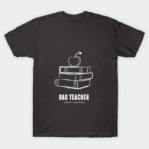 Bad Teacher - Alternative Movie Poster T-Shirt by MoviePosterBoy